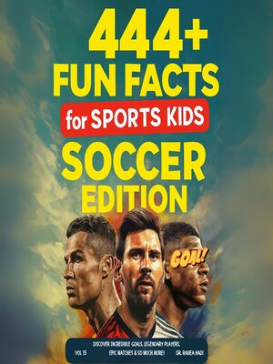 cover image of 444 + Fun Facts for Sports Kids: Soccer Edition